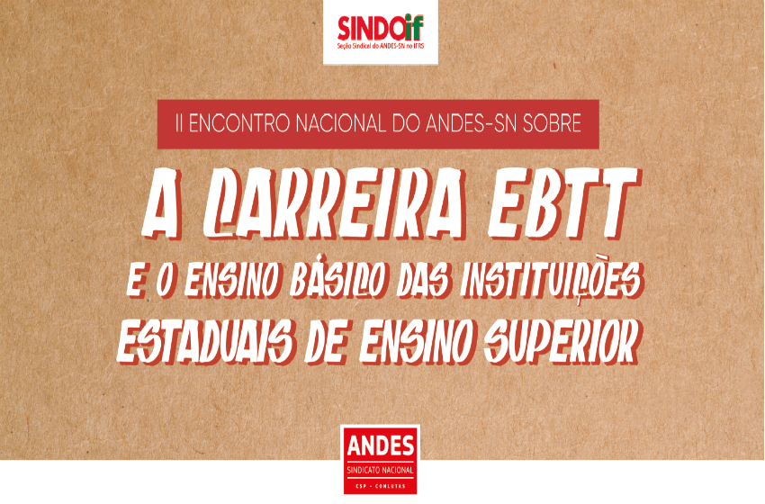 ANDES-SN promove o Encontro Nacional sobre a carreira EBTT e Ensino Básico das IEES