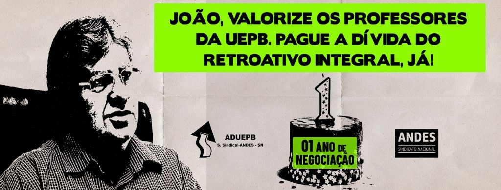 PROFESSORAS/ES DA UEPB LANÇAM CAMPANHA COBRANDO PAGAMENTO INTEGRAL DA DÍVIDA DO RETROATIVO DAS PROGRESSÕES