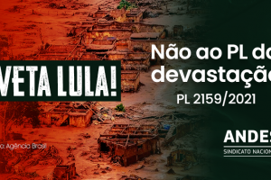 ANDES-SN convoca docentes a fortalecer campanha #VETALULA contra o PL da Devastação