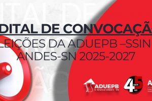 EDITAL DE CONVOCAÇÃO DAS ELEIÇÕES DA ADUEPB –SSind. ANDES-SN 2025-2027