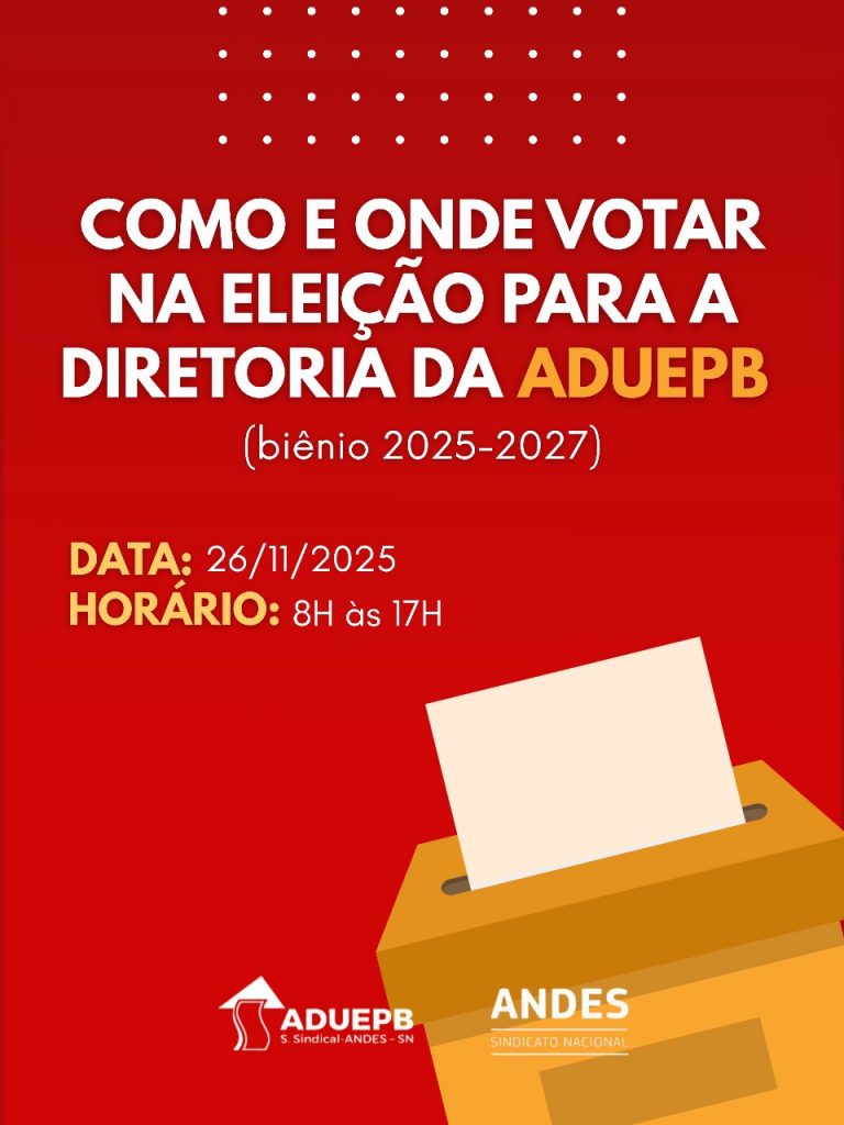 PROFESSORAS/ES DA UEPB ELEGERÃO AMANHÃ (26/11) NOVA DIRETORIA DA ADUEPB (2025-2027)