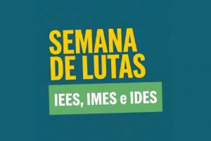 Semana de Lutas do Setor das Iees, Imes e Ides ocorre de 4 a 8 de maio
