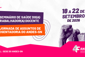 ANDES-SN realiza seminário sobre saúde do trabalhador docente e jornada de aposentadoria